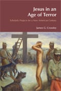 Jesus in an Age of Terror by James G. Crossley